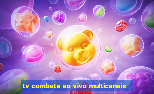 tv combate ao vivo multicanais